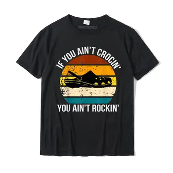 If You Ain't Crocin' You Ain't Rockin' Подарочная футболка С принтом На Футболках Забавные Хлопковые Мужские Топы, Семейные Футболки